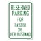 Signmission Reserved Parking for Pastor or Her Husband Heavy-Gauge Aluminum Sign, 12" x 18", A-1218-23087 A-1218-23087 - alternate 1